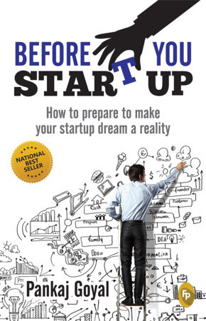 Before You Start Up : How to Prepare to Make Your Startup Dream a Reality by Pankaj Goyal