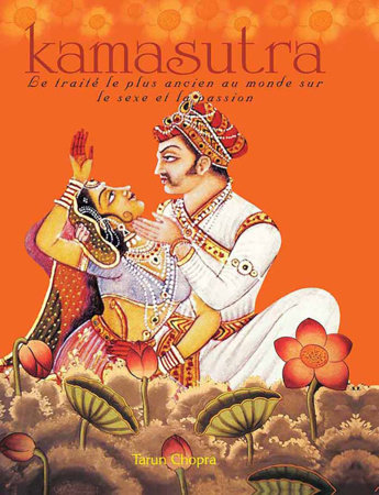 Kamasutra: Worlds Oldest Treatise On Sex (French) by Tarun Chopra