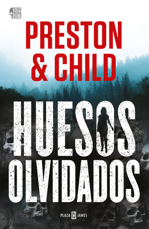 Huesos olvidados / Old Bones by Douglas Preston and Lincon Child