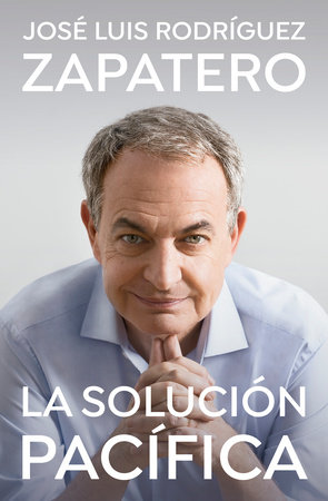 La solución pacífica / The Peaceful Solution by José Luis Rodríguez Zapatero