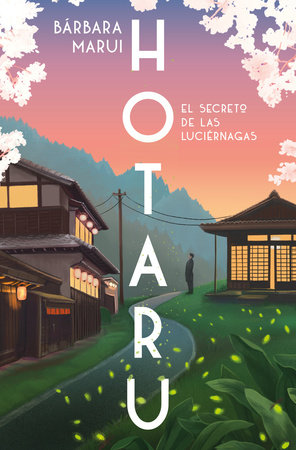 Hotaru. El secreto de las luciérnagas / Hotaru: The Secret of the Fireflies by Bárbara Marui
