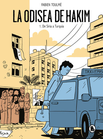 La odisea de Hakim: 1. De Siria a Turquía / Hakim's Odyssey: Book 1: from Syria to Turkey by Fabien Toulmé