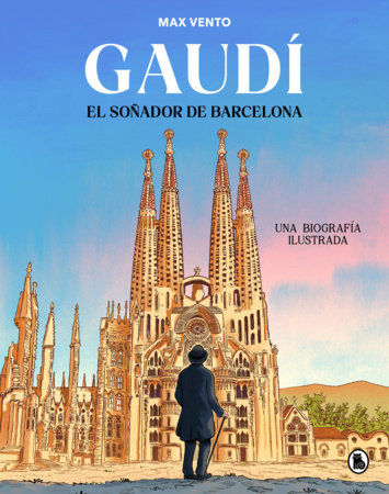 Gaudí: el soñador de Barcelona / Gaudí: el soñador de Barcelona by Max Vento Escartí
