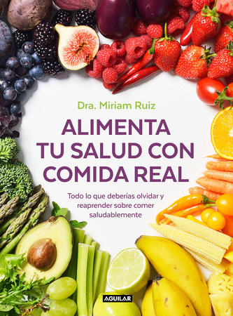 Alimenta tu salud con comida real / Feed Your Health with Real Food by Miriam Ruiz