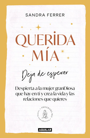 Querida mía: Deja de esperar, despierta la mujer granDiosa que hay en ti y crea la vida y las relaciones que quieres / My Dearest: Stop Waiting, Awaken the by Sandra Ferrer
