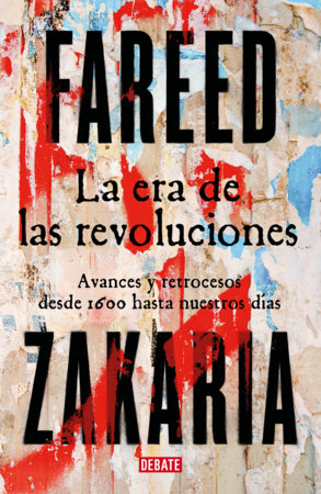 La era de las revoluciones / Age Of Revolutions by Fareed Zakaria