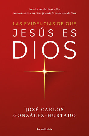 Las evidencias de que Jesús es Dios / The Evidence that Jesus is God by José Carlos González-Hurtado