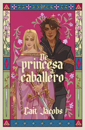 De princesa a caballero / The Princess Knight by CAIT JACOBS