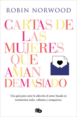 Cartas de las mujeres que aman demasiado / Letters from Women Who Love Too Much by Robin Norwood