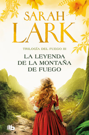 La leyenda de la montaña de fuego / Legend of the Fire Mountain by Sarah Lark