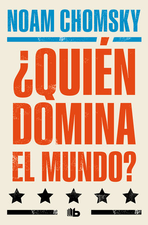 ¿Quién domina el mundo? / Who Rules the World? by Noam Chomsky