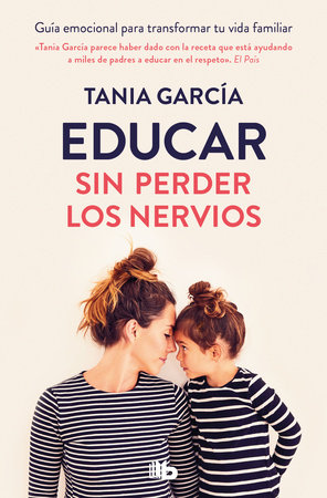 Educar sin perder los nervios/ Educate Without Losing Your Nerves by Tania García