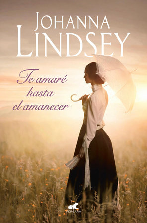 Te amaré hasta el amanecer / Marry Me by Sundown by Johanna Lindsey