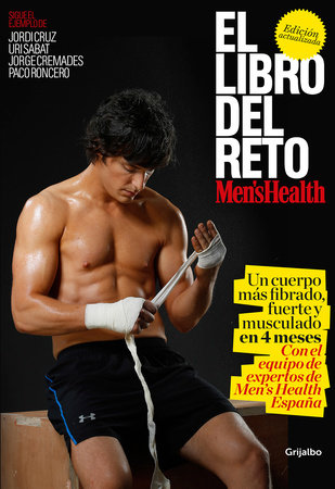 El libro del reto de Men's Health: Un cuerpo más fibrado, fuerte y musculado en 4 meses / The Men's Health Challenge Book: Get a Fitter, Stronger, More Muscula by Men's Health