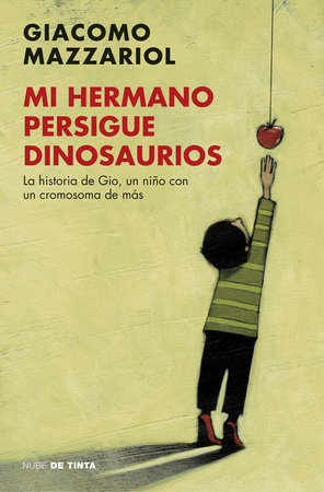 Mi hermano persigue dinosaurios/My Brother Chases Dinosaurs by Giacomo Mazzariol