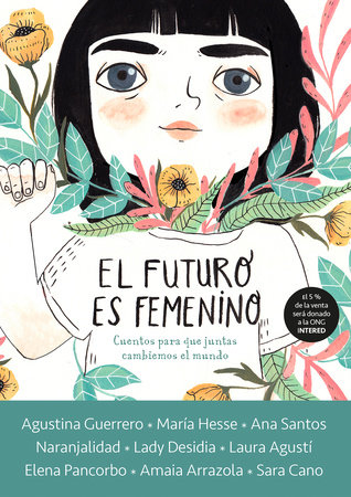 El futuro es femenino: Cuentos para que juntas cambiemos el mundo / The Future is Female by Varios autores