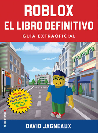 Roblox, el libro definitivo / The Ultimate Roblox Book: Guia Extraofficial / an Unofficial Guide by David Jagneaux