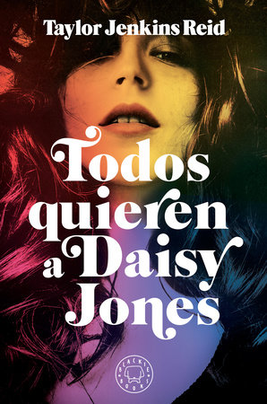 Todos quieren a Daisy Jones / Daisy Jones & The Six by Taylor Jenkins Reid