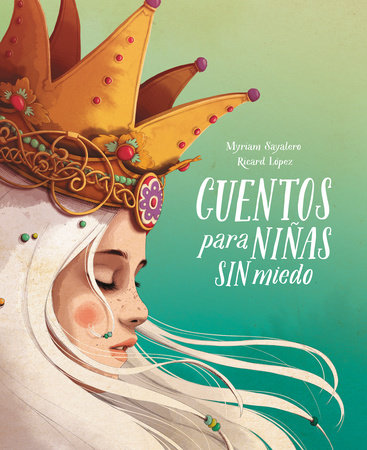 Cuentos para niñas sin miedo / Stories for Fearless Girls by Myriam Sayalero