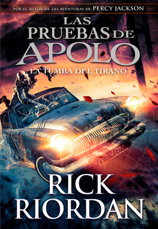 La tumba del tirano / The Tyrant's Tomb by Rick Riordan