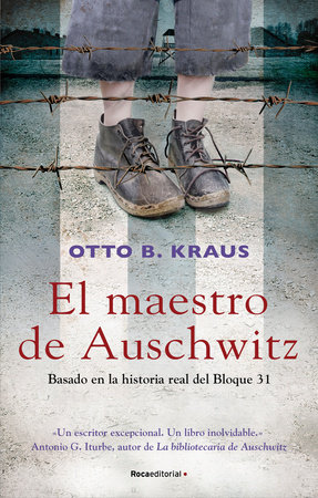 El maestro de Auschwitz/ The Children's Block of Auschwitz: Basado En La Historia Real Del Bloque 31/ Based on a True Story by Auschwitz Survivor by Otto Kraus