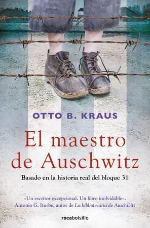 El maestro de Auschwitz / The Children's Block: a Novel Based on the True Story of an Auschwitz Survivor by Otto B. Kraus