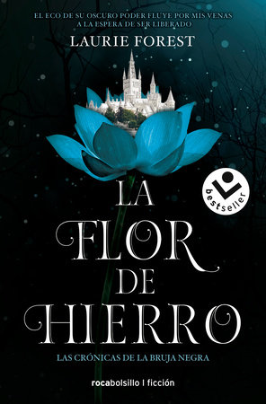 La flor de hierro/ The Iron Flower by Laurie Forest