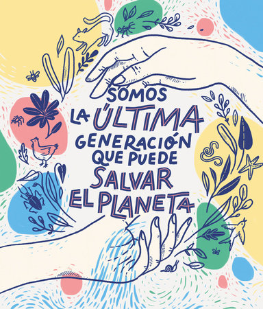 Somos la última generación que puede salvar el planeta / We Are the Last Generation that Can Save the Planet by Carlota Bruna