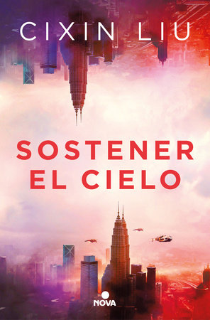 Sostener el cielo / To Hold Up the Sky by Cixin Liu