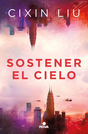 Sostener el cielo / To Hold Up the Sky by Liu Cixin