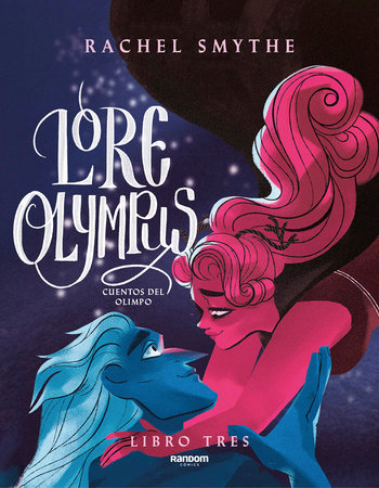 Lore Olympus. Cuentos del Olimpo / Lore Olympus. Volume Three by Rachel Smythe