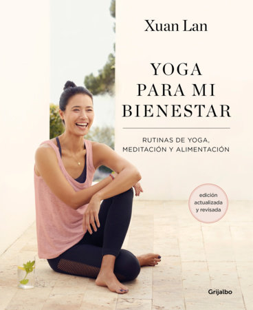 Yoga para mi bienestar (Edición actualizada): Rutinas de alimentación, meditación y yoga / Yoga for My Well-being by Xuan Lan