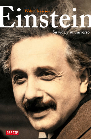 Einstein: Su vida y su universo / Einstein: His Life and Universe by Walter Isaacson