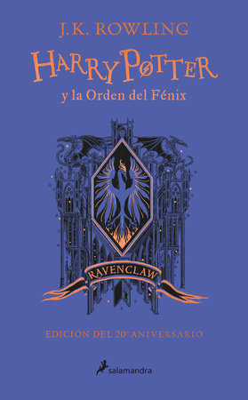 Harry Potter y la Orden del Fénix (20 Aniv. Ravenclaw) / Harry Potter and the Or der of the Phoenix (Ravenclaw) by J. K. Rowling