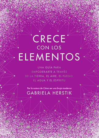Crece con los elementos / Bewitching the Elements by Gabriela Herstik