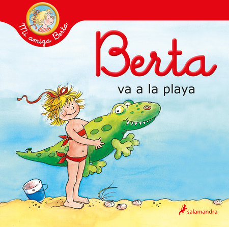 Berta va a la playa / Berta Goes to the Beach by Liane Schneider