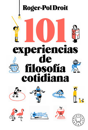 101 experiencias de filosofía cotidiana / Astonish Yourself: 101 Experiments In the Philosophy of Everyday Life by Roger-Pol Droit