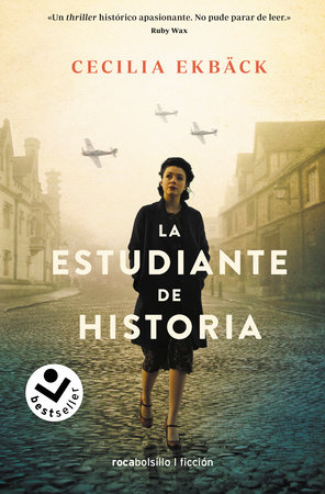 La estudiante de historia / The Historians: A Thrilling Novel of Conspiracy and Intrigue During World War II by Cecilia Ekback