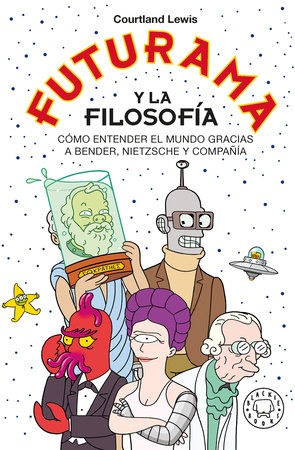 Futurama y la filosofía  by Courtland Lewis