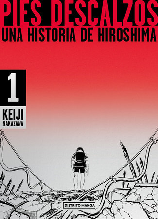 Pies descalzos: Una historia de Hiroshima / Barefoot Gen: A Cartoon Story of Hiroshima by Keiji Nakazawa