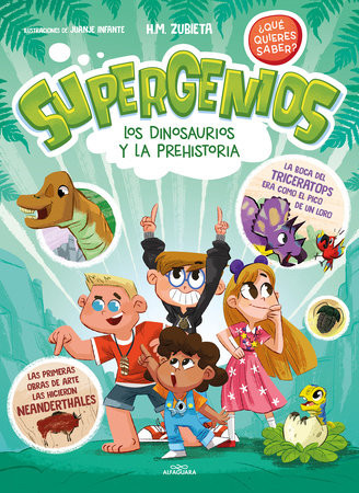 Los dinosaurios y la prehistoria (Supergenios. ¿Qué quieres saber?) / Dinosaurs and Prehistoric. Super Geniuses. What Do You Want to Know? by H.M. Zubieta