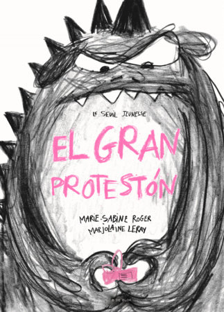 El gran Protestón / The Big Complainer by Marie-Sabine Roger
