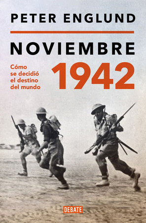 Noviembre 1942: Cómo se decidió el destino del mundo / November 1942: An Intimate History of the Turning Point of World War II by Peter Englund