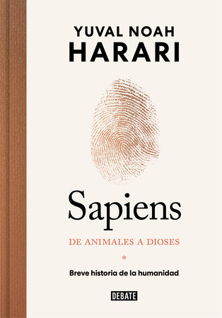 Sapiens. De animales a dioses: Breve historia de la humanidad / Sapiens: A Brief  History of Humankind by Yuval Noah Harari