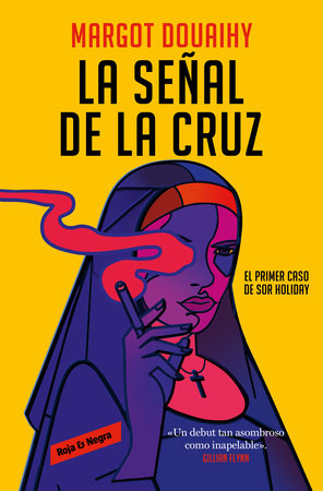 La señal de la cruz: El primer caso de sor Holiday / Scorched Grace by Margot Douaihy