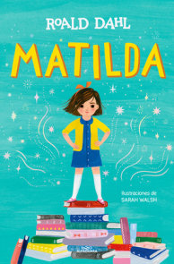 Matilda. Edición ilustrada (Spanish Edition)  / Matilda. Illustrated Edition