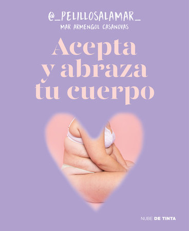 Acepta y abraza tu cuerpo / Accept and Embrace Your Body by Mar Armengol Casanovas