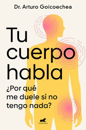Tu cuerpo habla / Your Body Speaks to You by Dr. Arturo Goicoechea
