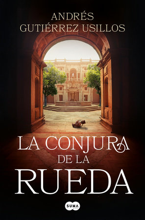 La conjura de la rueda / The Conspiracy of the Wheel by Andrés Gutiérrez Usillos