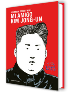Mi amigo Kim Jong-un / My Friend Kim Jong-un